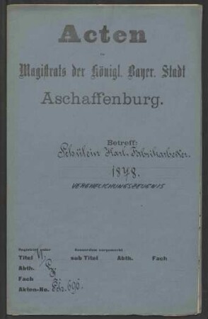 Ausstellung eines Verehelichungszeugnisses in Damm an den Fabrikarbeiter Karl Schülein - Verehelichung mit Agnes, geb. Weller