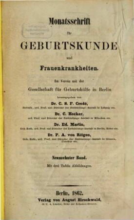 Monatsschrift für Geburtskunde und Frauenkrankheiten : im Verein mit d. Gesellschaft für Geburtshülfe zu Berlin hrsg.. 19. 1862