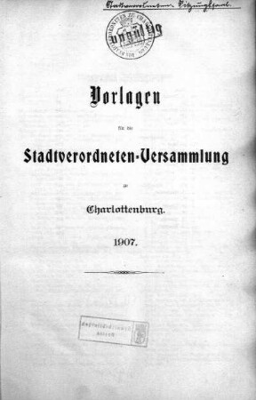 1907: Vorlagen für die Stadtverordneten-Versammlung zu Charlottenburg