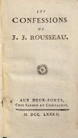Collection Complette Des Oeuvres De J. J. Rousseau, Citoyen de Genève, 19. Confessions ou Mémoires ; 1