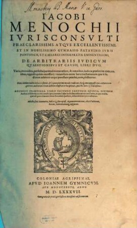 Iacobi Menochii Ivrisconsvlti ... De Arbitrariis Ivdicvm Qvaestionibvs Et Cavsis Libri Dvo : Varia, recondita, ... complectuntur ; Nunc demùm multis in locis restituti, ... ; Accessit Praeterea Libro Secvndo Centvris Qvinta, ... ; Adiecta sunt Summaria, Indicesq[ue] duo copiosi ...