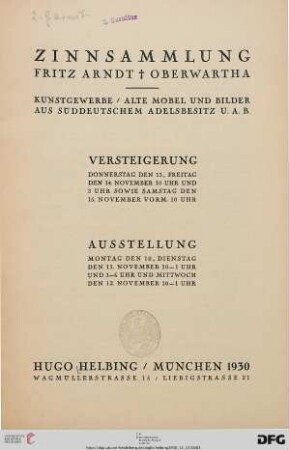 Zinnsammlung Fritz Arndt, Oberwartha † : Kunstgewerbe, alte Möbel und Bilder aus süddeutschem Adelsbesitz u. a. B. : 13. bis 15. November 1930