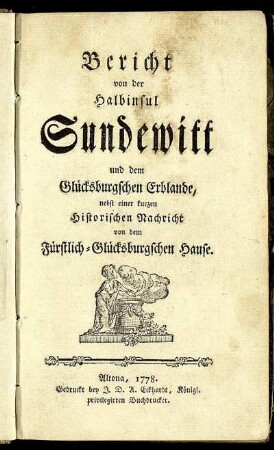 Bericht von der Halbinsul Sundewitt und dem Gluecksburgschen Erblande : nebst einer kurzen Historischen Nachricht von dem Fürstlich-Glücksburgschen Hause