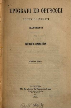 Epigrafi ed opuscoli ellenici inediti Illustrati da Niccoló Camarda : Volume unico