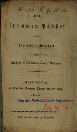 Dem frommen Pabste! : Regensburg, zur Feyer des Sonntags Cantate den 8ten May, 1814