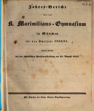 Jahresbericht über das Maximilians-Gymnasium in München : für das Schuljahr ..., 1850/51
