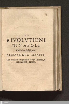 Le Rivolvtioni Di Napoli : Con pienissimo ragguaglio d'ogni successo, e trattati secreti, e palesi