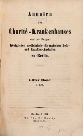 Annalen des Charité-Krankenhauses in Berlin und der übrigen königlichen medicinisch-chirurgischen Lehr- und Krankenanstalten zu Berlin. 11. 1863