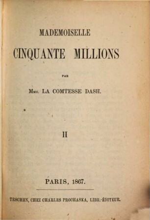 Mademoiselle cinquante millions : Par la comtesse Dash [Vicomtesse de Saint-Mars]. 2