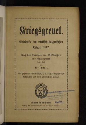 Kriegsgreuel : Erlebnisse im türk.-bulgar. Kriege 1912. Nach d. Berichten v. Mitkämpfern u. Augenzeugen