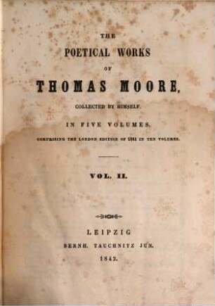 The poetical works of Thomas Moore : collected by himself ; in 5 volumes ; comprising the London edition of 1841 in 10 volumes, 2