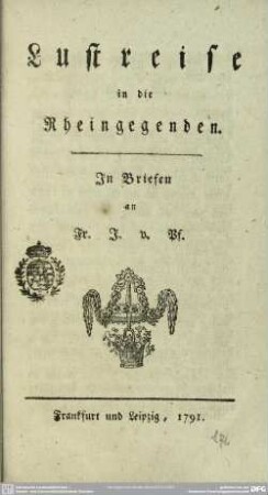 Lustreise in die Rheingegenden : In Briefen an Fr. J. v. Pf.