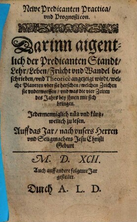 Newe Predicanten Practica & Prognosticon : darinn aigentlich der Predicanten Standt, Lehr, Leben ... beschrieben wirdt ...