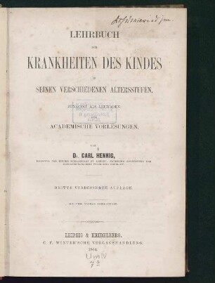 Lehrbuch der Krankheiten des Kindes in seinen verschiedenen Altersstufen : zunächst als Leitfaden für academische Vorlesungen