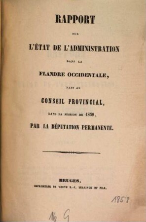 Rapport sur l'état de l'administration dans la Flandre occidentale. 1859 (1858)