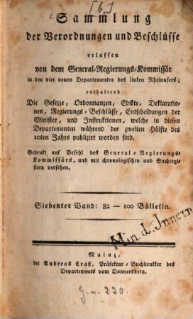 Recueil des réglemens et arrêtés émanés du Commissaire Géneral du Gouvernement dans les Quatre Nouveaux Départemens de la Rive Gauche du Rhin, 7,1. [1801/02] = Bulletin 82 - 92