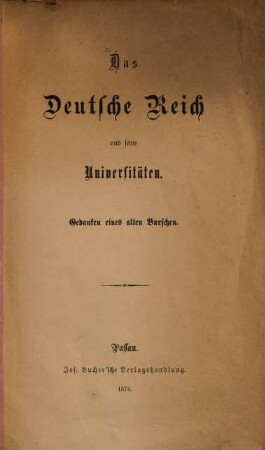 Das Deutsche Reich und seine Universitäten : Gedanken eines alten Burschen
