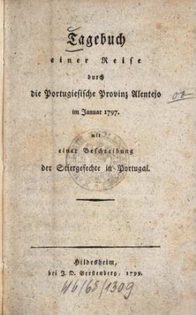 Tagebuch einer Reise durch die Portugiesische Provinz Alentejo im Januar 1797 : mit einer Beschreibung der Stiergefechte in Portugal