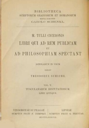 M. Tulli Ciceronis libri qui ad rem publicam et ad philosophiam spectant : Scholarum in usum edidit Thoedor Schiche, 5