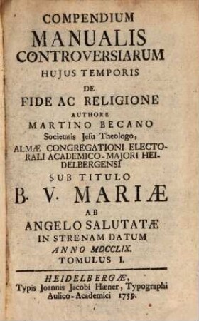 Compendium Manualis Controversiarum Hujus Temporis De Fide Ac Religione. 1