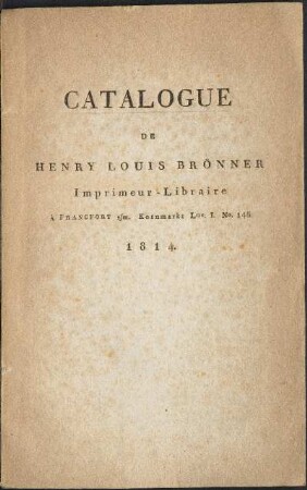 Catalogue De Henry Louis Brönner, Imprimeur-Libraire à Francfort s/m. Kornmarkt Ltre. I. No. 148