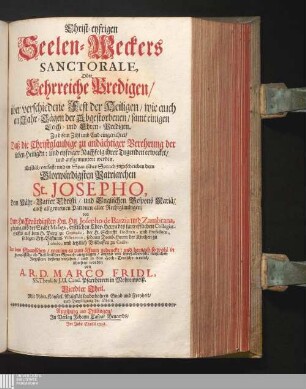 Vierdter Theil, Sanctorale: Oder Lehrreiche Predigen/ über verschiedene Fest der Heiligen/ wie auch an Jahr-Tägen der Abgestorbenen : samt einigen Leich- und Ehren-Predigen