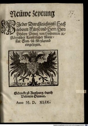 Neüwe zeytung, Wie der Durchleüchtigist Hochgeboren Furst und Herr, Herr Philipp, Printz von Hyspanien [et]c. Römischer Kayserlicher Mayestat Sun, zu Meylannd eingezogen