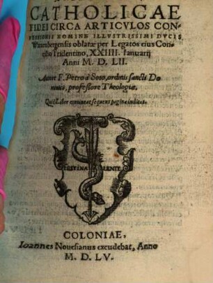Assertio Catholicae Fidei Circa Articvlos Confessionis Nomine Illvstrissimi Dvcis Wirtenbergensis oblatae per Legatos eius Concilio Tridentino, XXIIII. Ianuarij Anni M.D.LII.