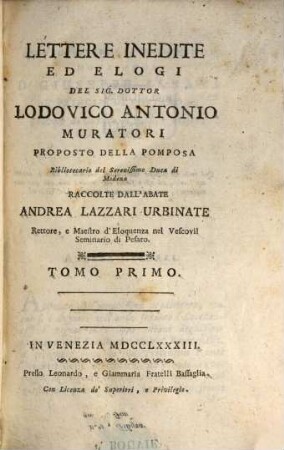 Lettere Inedite Ed Elogi Del Sig. Dottor Lodovico Antonio Muratori Proposto Della Pomposa Bibliotecario del Serenissimo Duca di Modena. 1