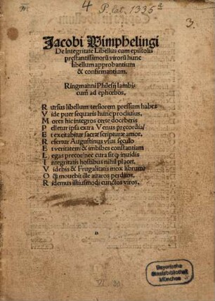 Jacobi Wimphelingi De Integritate Libellus : cum epistolis prestantissimoru[m] viroru[m] hunc libellum approbantium & confirmantium