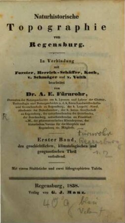 Naturhistorische Topographie von Regensburg. 1, Den geschichtlichen, klimatologischen und geognostischen Theil enthaltend