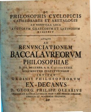 De philosophis cyclopicis cathedrariis et aretalogis ad nonnvlla loca avctorvm Graecorvm et Latinorvm disserit atqve ad renvnciationem Baccalavreorvm Philosophiae ...