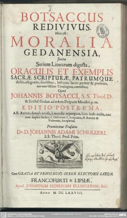 Botsaccus redivivus : hoc est Moralia Gedanensia, iuxta seriem literarum digesta, oraculis et exemplis sacrae scripturae ...