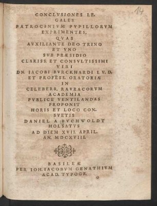 Conclusiones Legales Patrocinium Pupillorum Exprimentes. [...] Sub Praesidio [...] Jacobi Burckhardi [...] proponit [...] Daniel A Buchwoldt Holsatus [...]