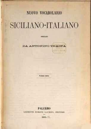 Nuovo vocabolario Siciliano-Italiano : compilato da Antonino Traina ; volume unico