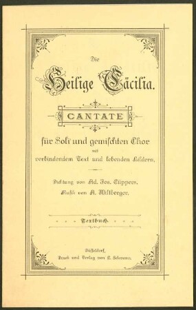 Die heilige Cäcilia : Cantate für Soli, gemischten Chor und Klavierbegleitung ; mit verbindendem Texte und lebenden Bildern ; Opus 53
