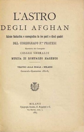 L' astro degli Afghan : azione fantastica e coreografica in tre parti e dieci quadri ; Teatro alla Scala, Milano, carnevale - quaresima 1882 - 83