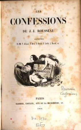 Les Confessions de J. J. Rouseau : Vignettes Par. T. Johannot, H. Baron, K. Girardet, E. Laville, d. Nanteuil etc.