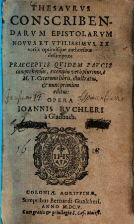 Thesaurus conscribendarum epistolarum novus et utilissimus : ex variis optimisque authoribus desumptus