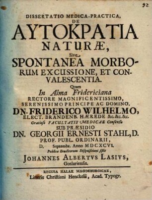 Dissertatio Medica-Practica, De Autokratia Naturae, Sive Spontanea Morborum Excussione, Et Convalescentia