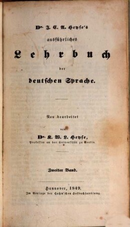 Theoretisch-praktische deutsche Grammatik oder Lehrbuch der deutschen Sprache : nebst einer kurzen Geschichte derselben ; zunächst zum Gebrauch für Lehrer und zum Selbstunterricht, 2,2. Ausführliches Lehrbuch der deutschen Sprache ; 2