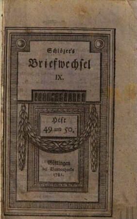 August Ludwig Schlözer's ... Briefwechsel meist historischen und politischen Inhalts, 9. Heft XLIX - LIV, 1781, b.