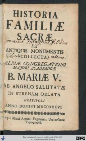 Historia Familiae Sacrae : Ex Antiquis Monumentis Collecta, Almae Congregationi Majori Academicae B. Mariae V. Ab Angelo Salutatae In Strenam Oblata
