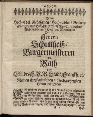 Denen Hoch-Edel-Gebohrnen [...] Herren Schultheiß, Burgermeisteren und Rath [...]