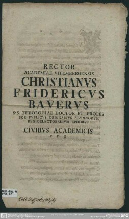 Rector Academiae Vitembergensis Christianus Fridericus Bauerus S. S. Theologiae Doctor Et Professor Publicus Ordinarius Alumnorum Regioelectoralium Ephorus Civibus Academicis S. P. D