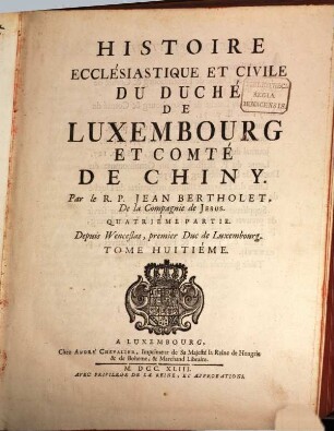Histoire Ecclésiastique Et Civile Du Duché De Luxembourg Et Comté De Chiny, 8. Depuis Wenceslas, premier Duc de Luxembourg