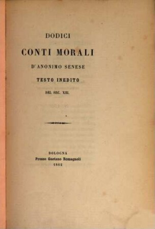 Dodici conti morali d'anonimo senese : testo inedito del sec. XIII