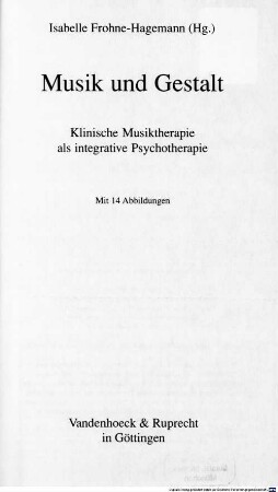 Musik und Gestalt : klinische Musiktherapie als integrative Psychotherapie