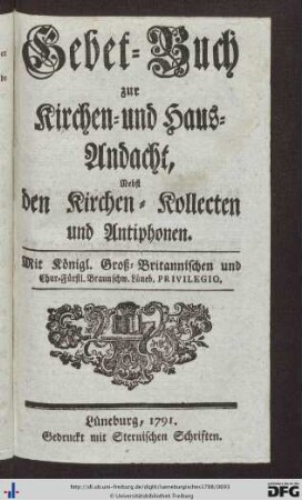 Gebet-Buch zur Kirchen- und Haus-Andacht, nebst den Kirchen-Kollecten und Antiphonen.