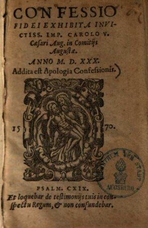 Confessio fidei : exhibita invictiss. imp. Carolo V. Caesari Aug. in comitiis Augustae anno 1530